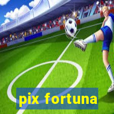 pix fortuna